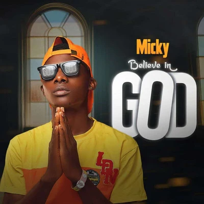 Micky Believe in God