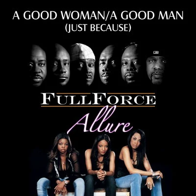 Allure/Full Force A Good WomanA Good Man (Just Because) (BtOVEN Mix)