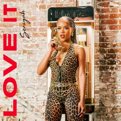 Serayah Love It