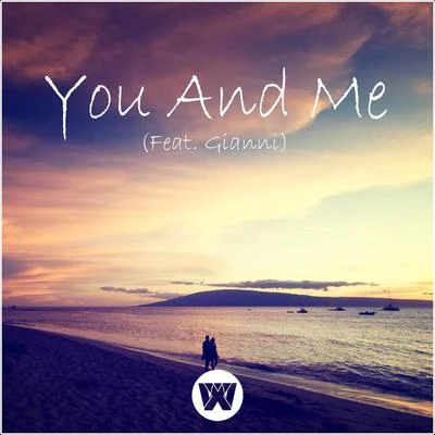 Wahx/gianni You and Me (feat. Gianni)