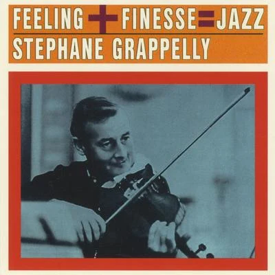 Stéphane Grappelli Feeling + Finesse = Jazz