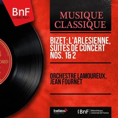 Orchestre Lamoureux/Jean Fournet Bizet: LArlésienne, suites de concert Nos. 1 & 2 (Mono Version)