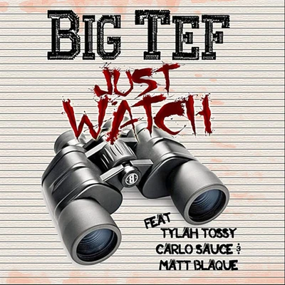 Carlo Sauce/Matt Blaque/Big Tef/Tylah Tossy just watch (feat. TY拉回to所使用, Carlo sauce Matt BL A卻)