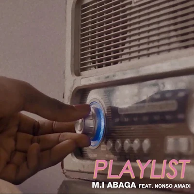 M.I Abaga Playlist (feat. Nonso Amadi)