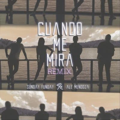 Sunday Funday/Ale Mendoza Cuando Me Mira (Remix)