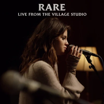 Selena Gomez Rare (Live From The Village Studio)