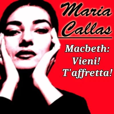 Maria Callas Macbeth: Vieni! T'affretta!