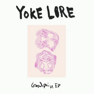 Yoke Lore Goodpain EP