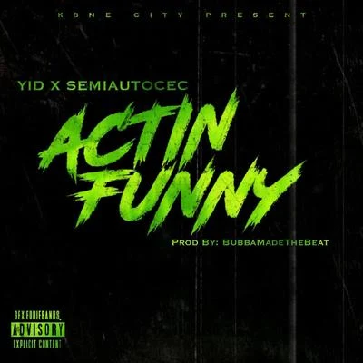 Yid Actin Funny (feat. Semiautocec)