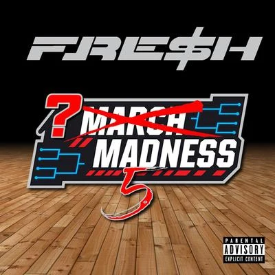 FRE$H March Madness 5