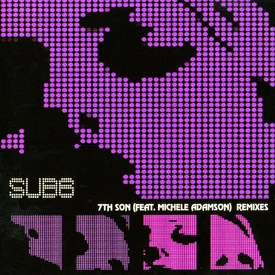 Sub6 7th Son (Feat. Michele Adamson) Remixes