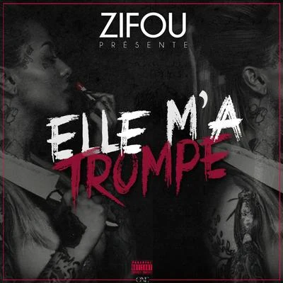 Zifou Elle m'a trompé