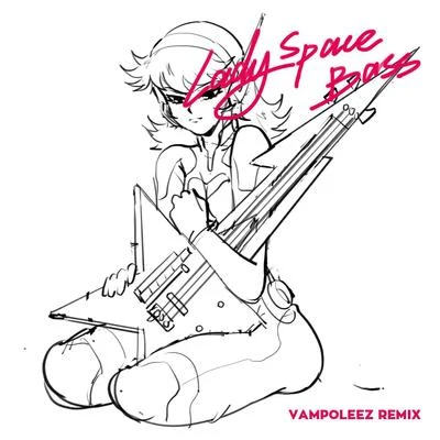 vampoleez lady bass (vampoleez remix)