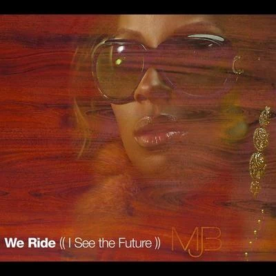 Mary J. Blige We Ride (I See The Future)