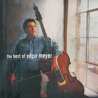 Edgar Meyer The Best of Edgar Meyer