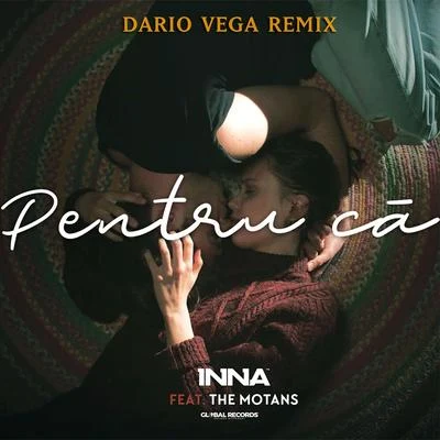 INNA/The Motans Pentru Ca (Dario Vega Remix)