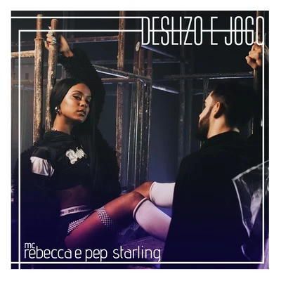 Mc Rebecca/Pep Starling Deslizo e Jogo