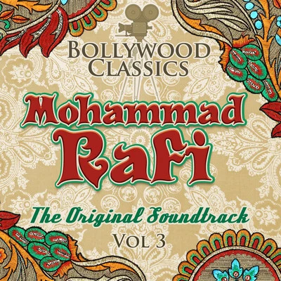 Mohammad Rafi Bollywood Classics - Mohammad Rafi, Vol. 3 (The Original Soundtrack)