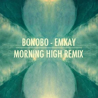 Bonobo Emkay (Morning High Remix) - Single