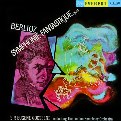 Sir Eugene Goossens/The London Symphony Orchestra Berlioz: Symphonie Fantastique (Transferred from the Original Everest Records Master Tapes)