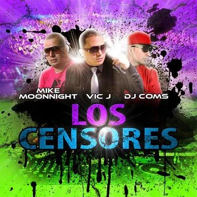 Vic J Los Censores (feat. Mike Moonnight & Dj Coms)