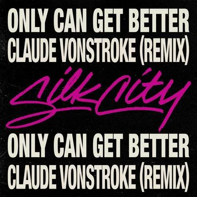 Diplo/Silk City/Daniel Merriweather/Claude VonStroke/Mark Ronson Only Can Get Better (Claude VonStroke Remix)