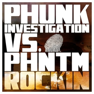 PHNTM/Phunk Investigation Rockin