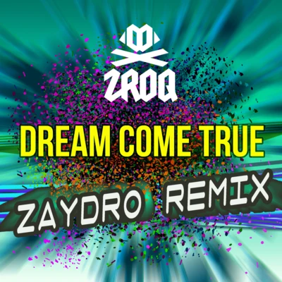 Zaydro/ZROQ Dream Come True (Zaydro Remix)