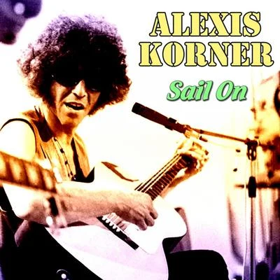 Alexis Korner Sail On