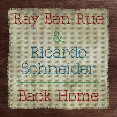 Ray Ben Rue/Ricardo Schneider Back Home