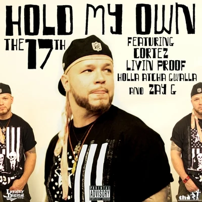 Holla Atcha Gwalla/Cortez/Zay G/The 17th/Livin Proof Hold My Own (feat. Livin Proof, Cortez, Holla Atcha Gwalla, & Zay G) - Single