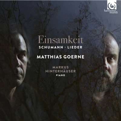 Matthias Goerne Schumann: Einsamkeit - Lieder