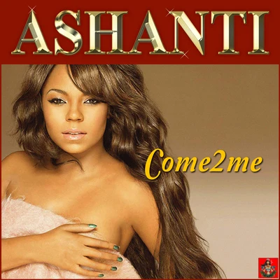 Ashanti Come 2 Me