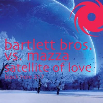 Bartlett Bros/Mazza Satellite Of Love