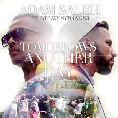 Adam Saleh Tomorrow's Another Day (feat. Mumzy Stranger)