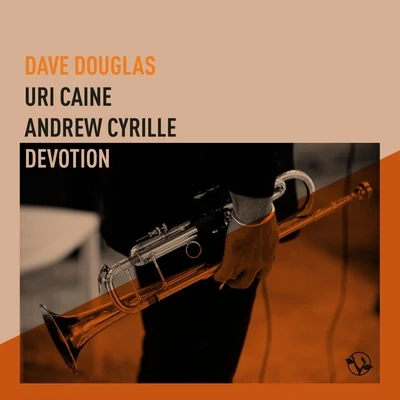 Uri Caine/Dave Douglas/Andrew Cyrille Devotion (feat. Uri Caine & Andrew Cyrille)