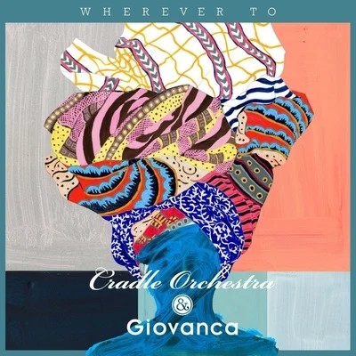 Cradle Orchestra/Giovanca Wherever To