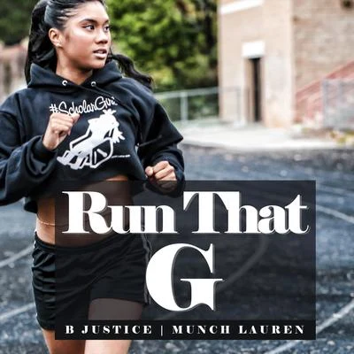 Munch Lauren/B. Justice Run That G (feat. Munch Lauren)