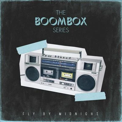 Fly by Midnight The Boombox Series