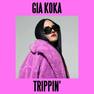 Gia Koka Trippin