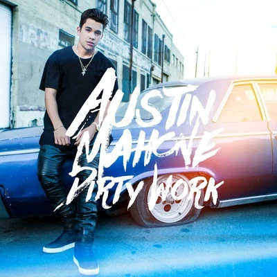 Austin Mahone Dirty Work