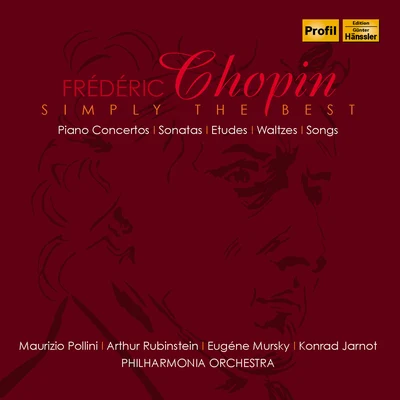 Konrad Jarnot/Alfred Wallenstein/Arthur Rubinstein/Eugene Mursky/PHILHARMONIA ORCHESTRA/Maurizio Pollini Chopin: Simply the Best