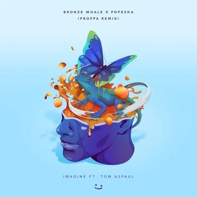 Popeska/Proppa/Bronze Whale Imagine (Proppa Remix)