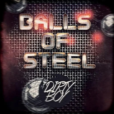 Dirty Boy Balls of Steel