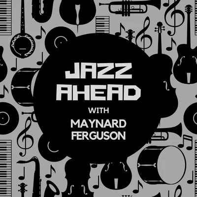 Maynard Ferguson Jazz Ahead with Maynard Ferguson