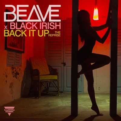 Beave/Black IRI$h Back It Up (The Reprise)