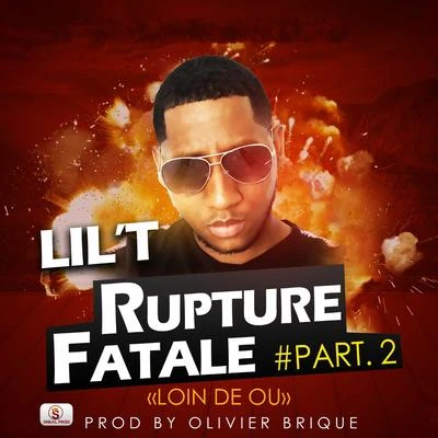 Lil&#x27;t Loin de ou (Rupture fatale, pt. 2)