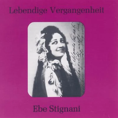 Ebe Stignani Lebendige Vergangenheit - Ebe Stignani