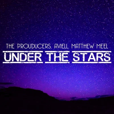 Matthew Meel/The Prouducers/Aviell Under the Stars