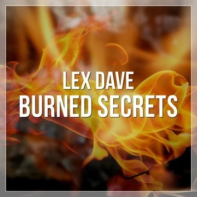 Lex Dave Burned Secrets